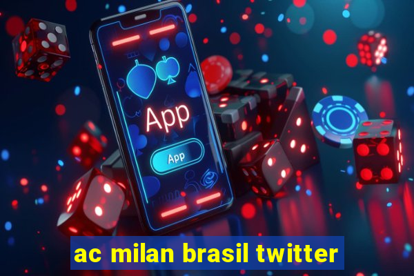 ac milan brasil twitter