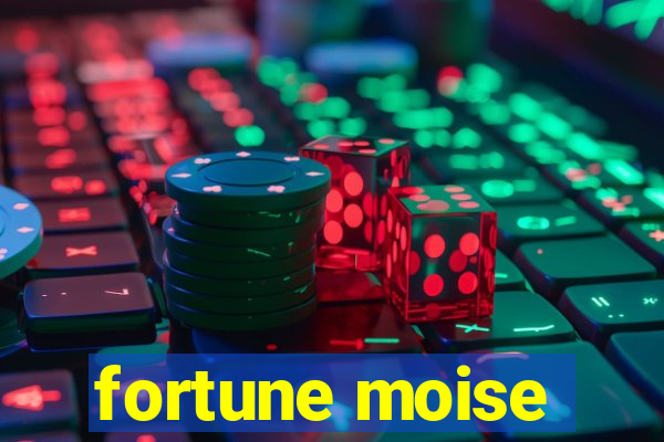 fortune moise