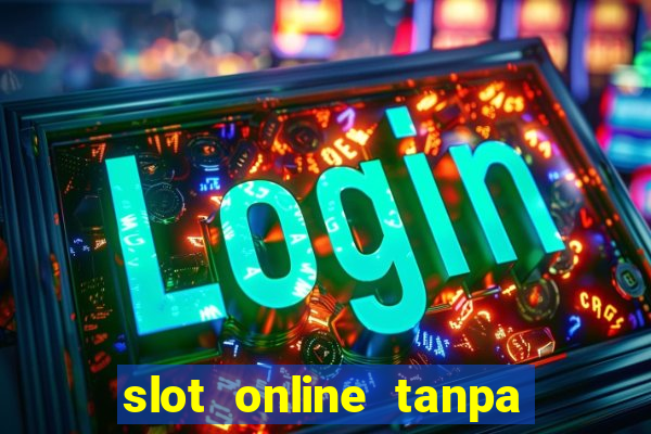 slot online tanpa deposit awal