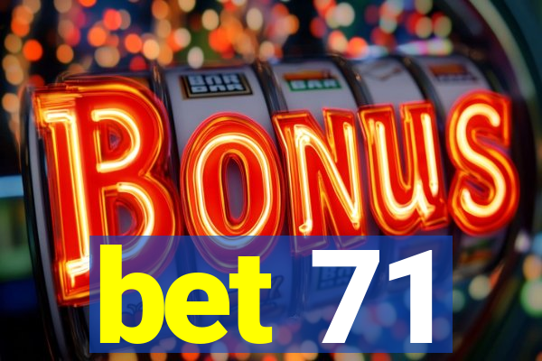 bet 71