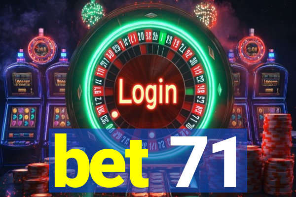 bet 71