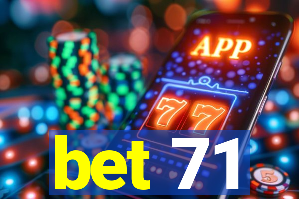 bet 71