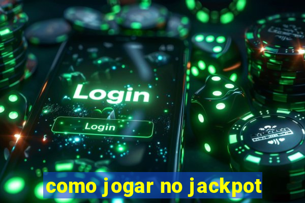 como jogar no jackpot