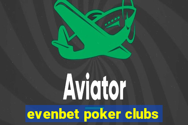 evenbet poker clubs