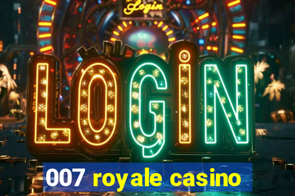 007 royale casino