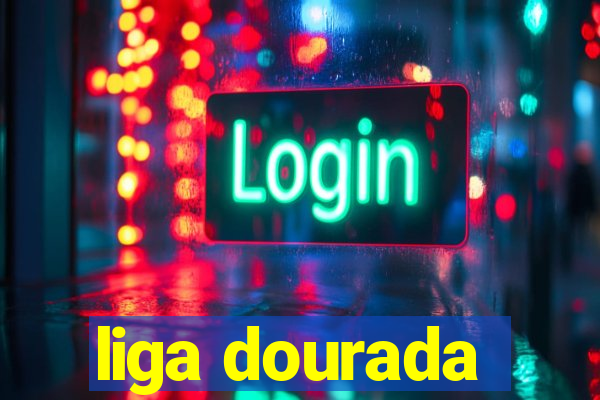 liga dourada