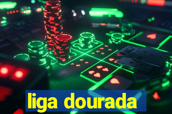 liga dourada