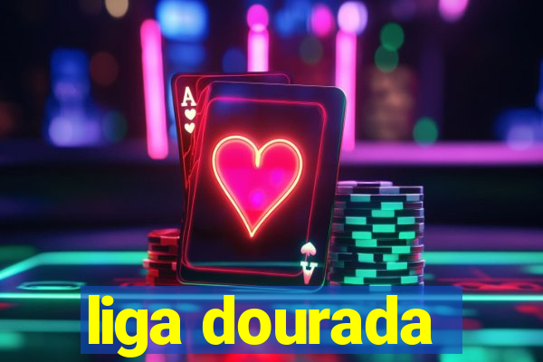 liga dourada