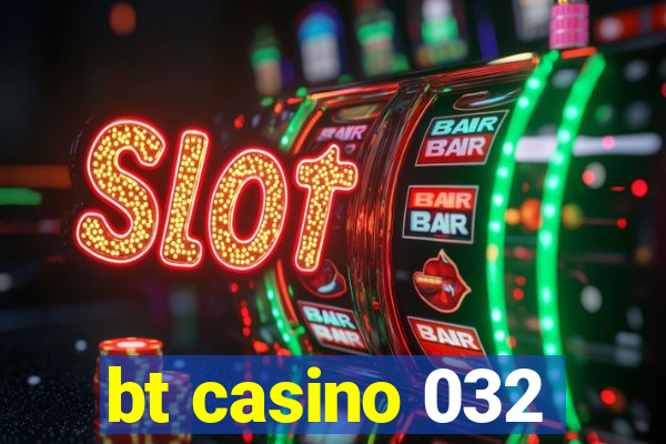 bt casino 032