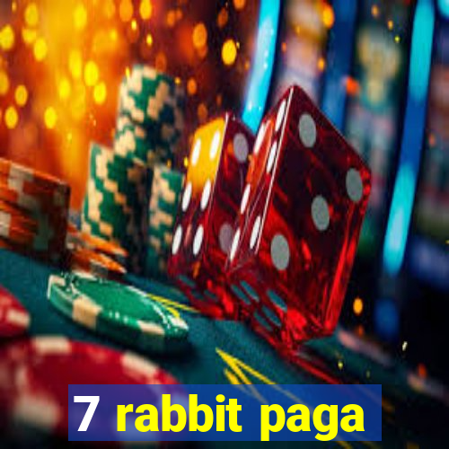 7 rabbit paga