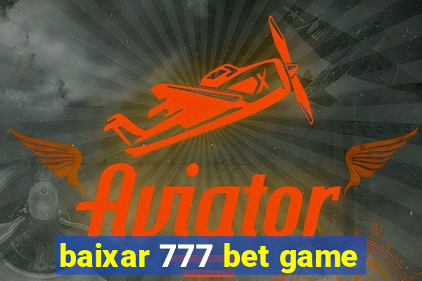 baixar 777 bet game