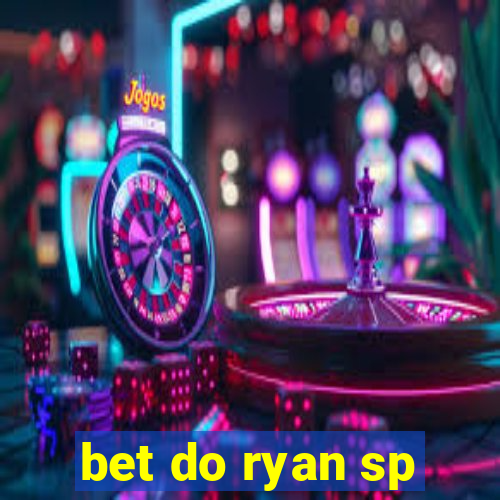 bet do ryan sp