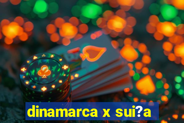 dinamarca x sui?a