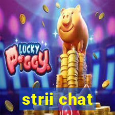 strii chat