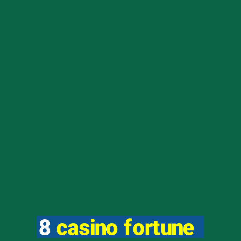 8 casino fortune