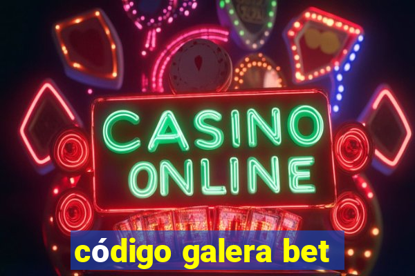 código galera bet