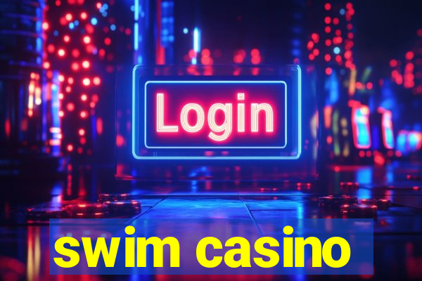 swim casino