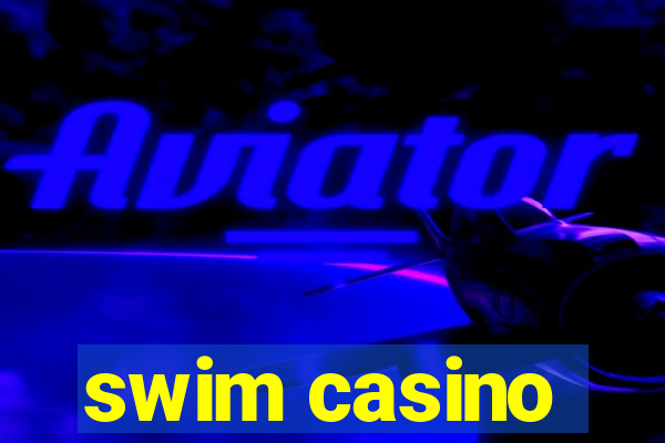 swim casino