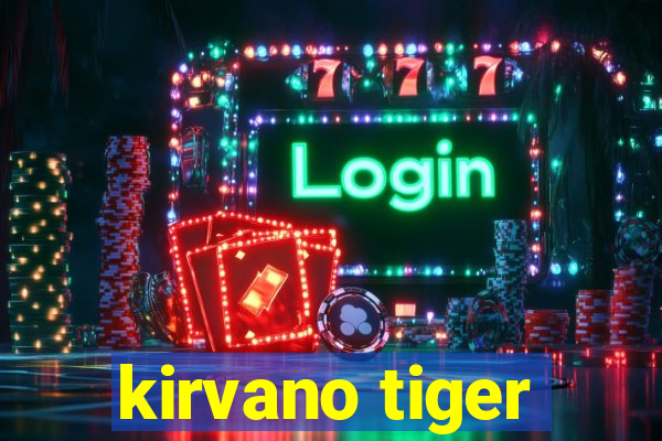 kirvano tiger