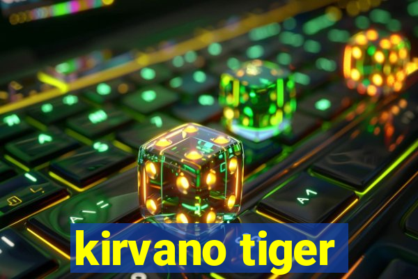 kirvano tiger