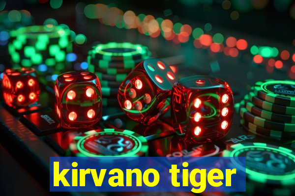 kirvano tiger