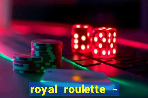 royal roulette - roleta de cassino