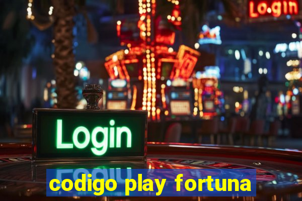 codigo play fortuna