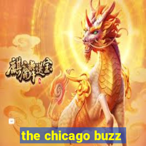 the chicago buzz