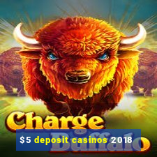 $5 deposit casinos 2018