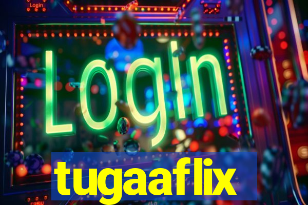 tugaaflix