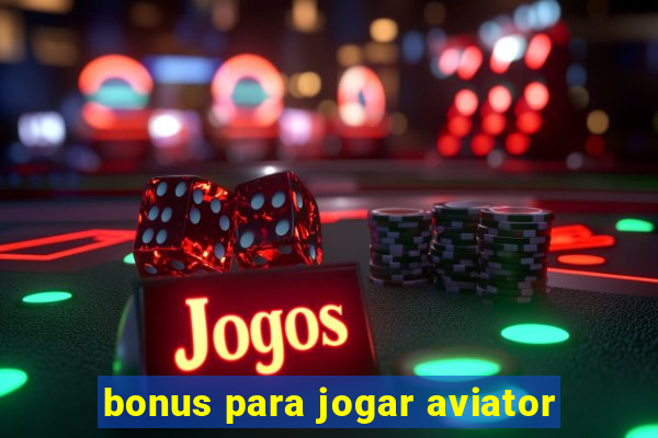 bonus para jogar aviator