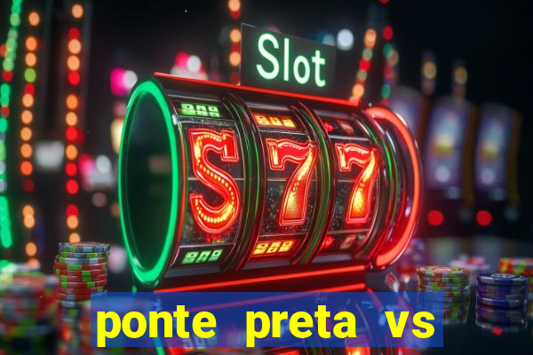 ponte preta vs vila nova