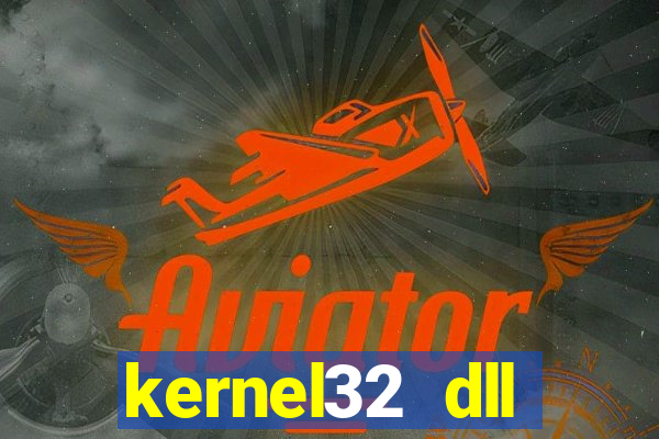 kernel32 dll windows 7 32 bit