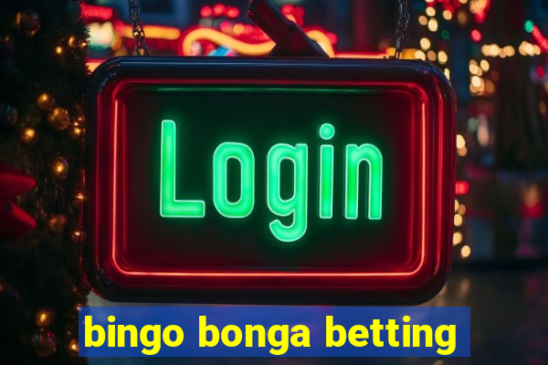 bingo bonga betting