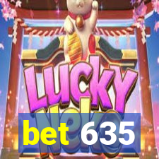 bet 635