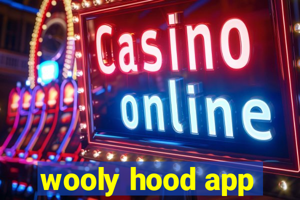 wooly hood app