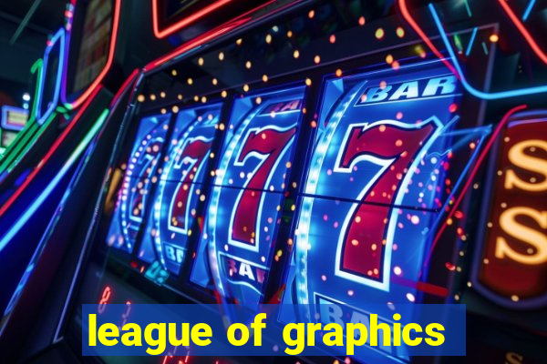 league of graphics