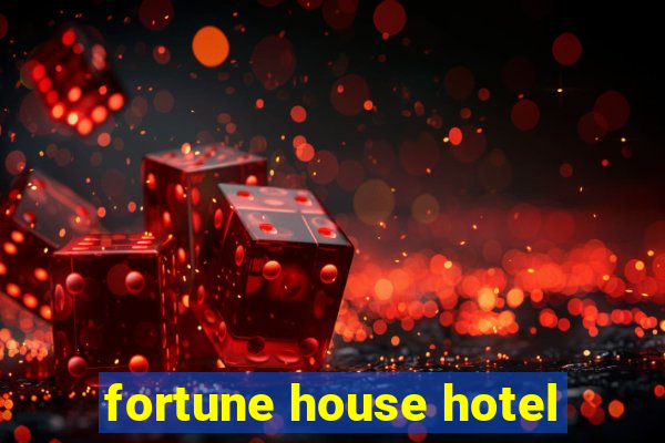 fortune house hotel