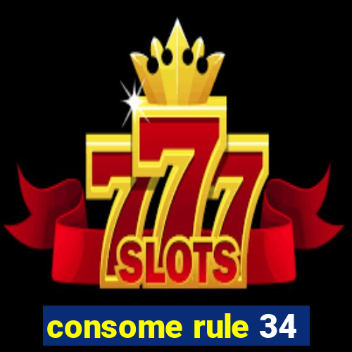 consome rule 34