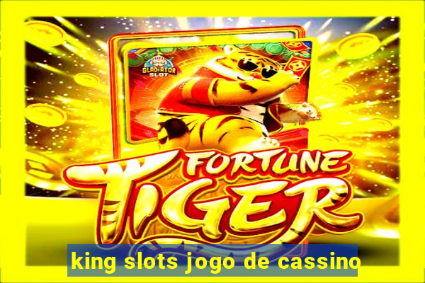 king slots jogo de cassino