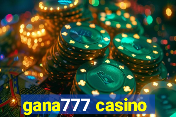 gana777 casino