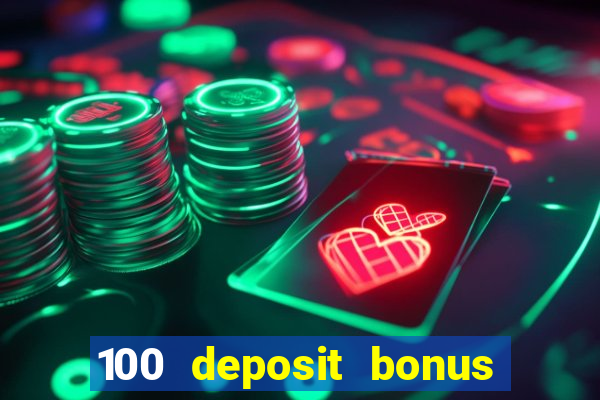 100 deposit bonus casino all british casino