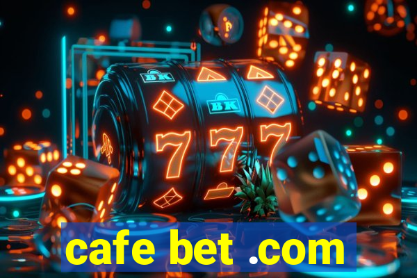 cafe bet .com