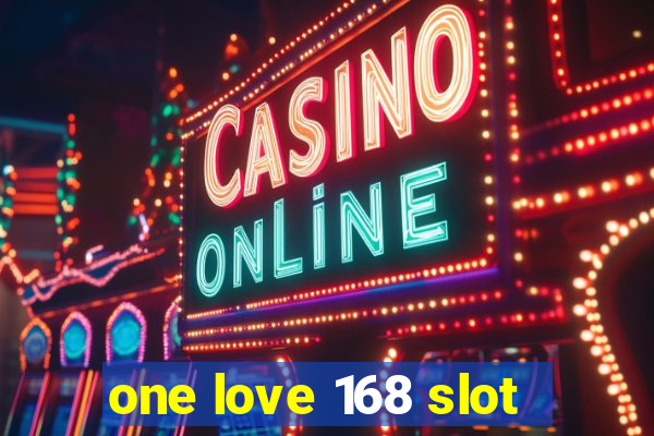 one love 168 slot