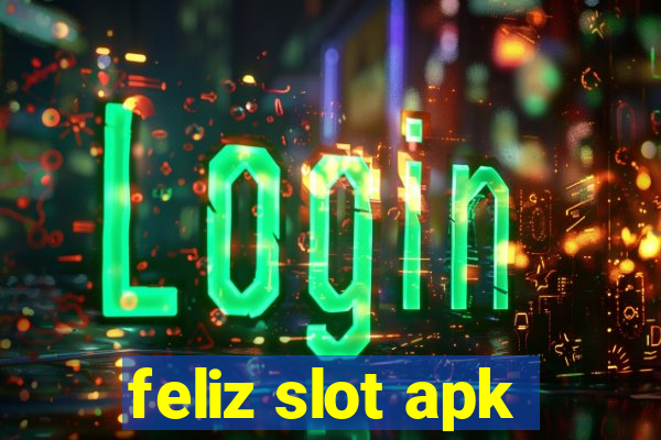 feliz slot apk