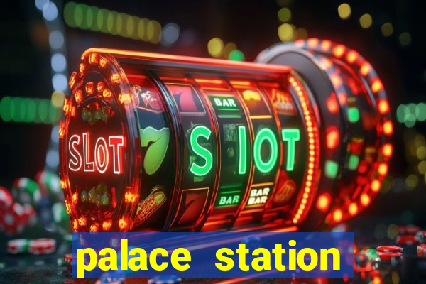 palace station hotel and casino