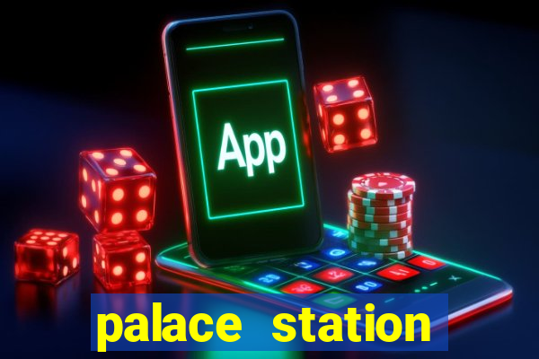 palace station hotel and casino