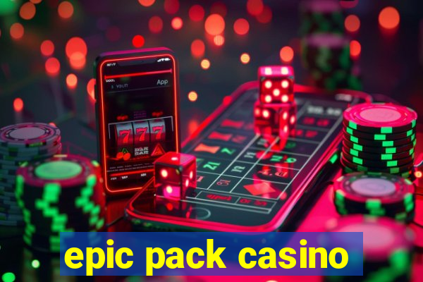 epic pack casino