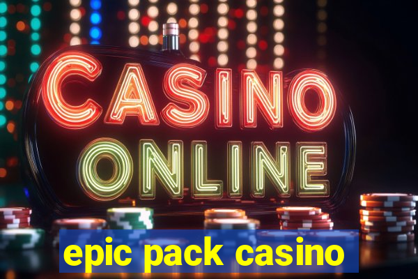 epic pack casino