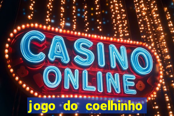 jogo do coelhinho para ganhar dinheiro